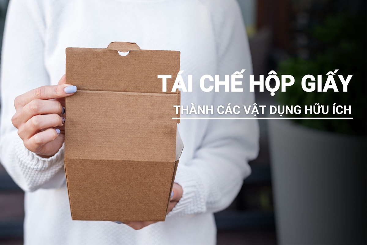 Lợi ích và 5 ý tưởng tái chế thùng carton